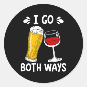 Go Both Way Beer Wine Drinking Tasting Dad Mom Classic Round Sticker