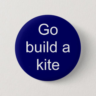 Go build a kite 2 inch round button