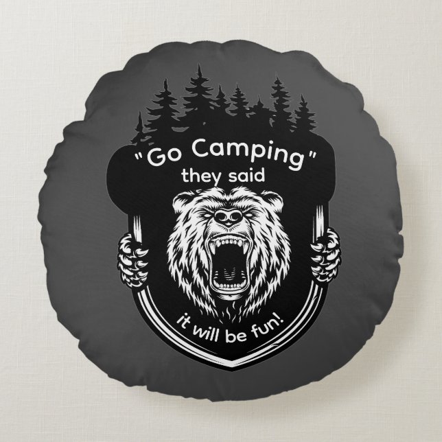 "Go Camping" They said It will be fun Anti-Camping Round Pillow (Front)