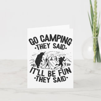 Go Camping They Said It'll Be Fun Outdoor Joke Bea Card