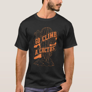 Go Climb A Cactus Shirt Succulents And Cactus Love
