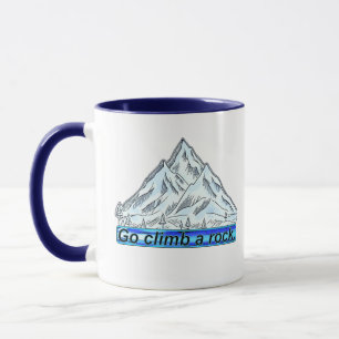 Go Climb a Rock.  Mug
