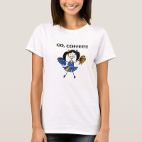 Go, Coffee! Cheerleader T-Shirt (dark hair)