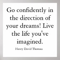 Go confidently in the direction of your dreams!...