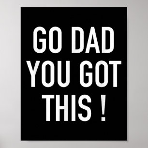 Go Dad You Got This! - Popular Motivational Quote  Poster