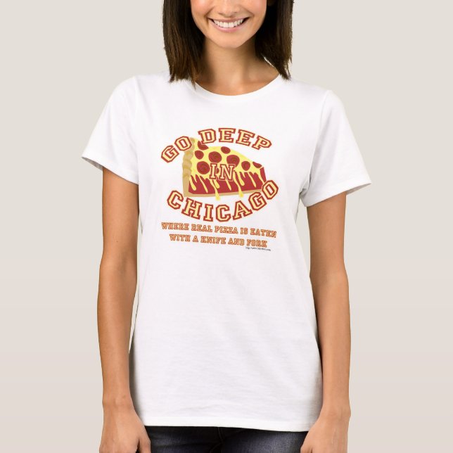 Go Deep Chicago Style Pizza T-Shirt (Front)