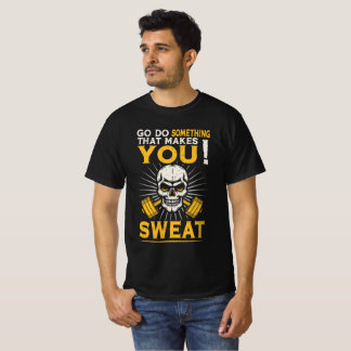 Go Do Something That Makes You Sweat – Skull Gym M T-Shirt