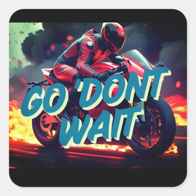 "Go. Don’t Wait – Bold Motorcycle Motivation Quote Square Sticker (Front)