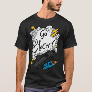 Go Electric. Vaping Tag. Vape And Thunder. E Cigar T-Shirt