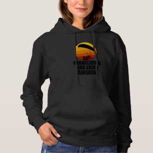 Go Enjoy Paragliding And Enjoy Airgasm Paraglider  Hoodie