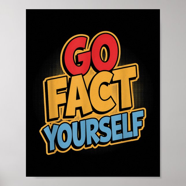 Go Fact Yourself Funny Comic P Art Boom Slogan Sci Poster (Front)