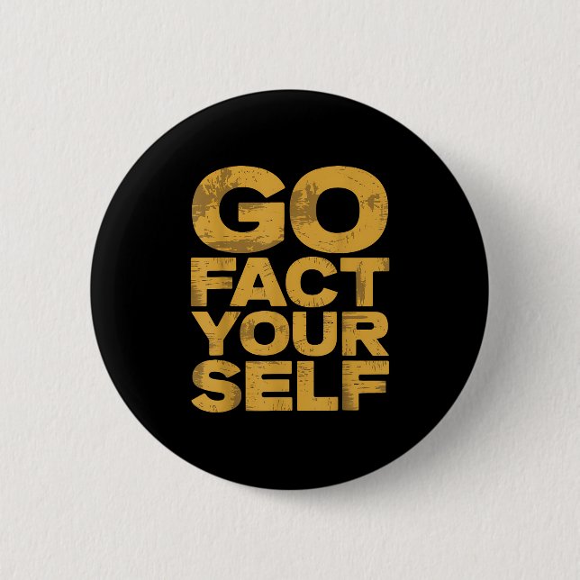 Go Fact Yourself Funny Protest Slogan Sarcastic Ye 2 Inch Round Button (Front)