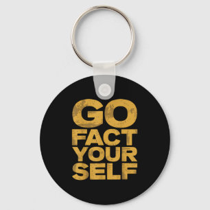 Go Fact Yourself Funny Protest Slogan Sarcastic Ye Keychain