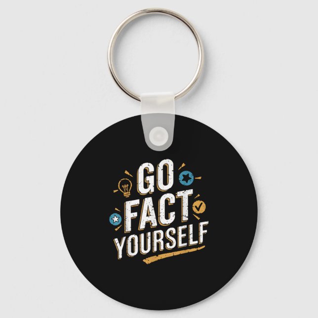 Go Fact Yourself Funny Quote Protest Slogan Scienc Keychain (Front)
