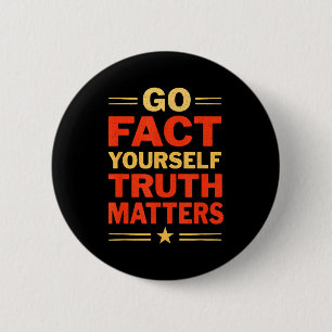 Go Fact Yourself Funny Truth S Slogan Vintage Scie 2 Inch Round Button