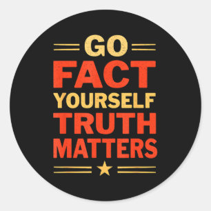 Go Fact Yourself Funny Truth S Slogan Vintage Scie Classic Round Sticker