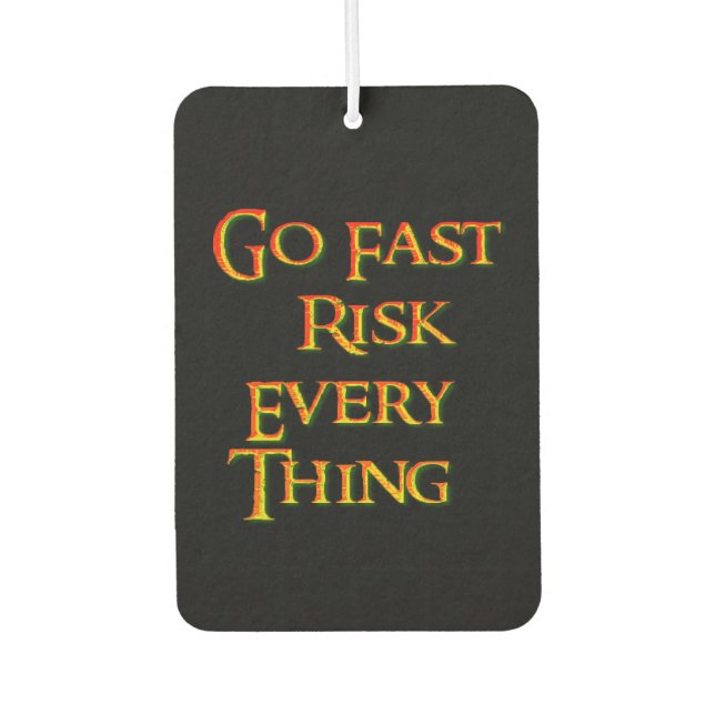 Go fast risk everything, Funny   Air Freshener (Front)