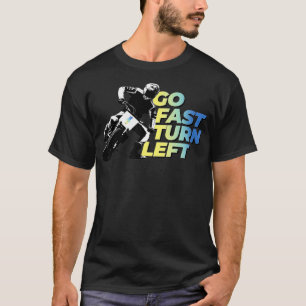 Go Fast Turn Left  Flat Track Motorcycle Racing T-Shirt