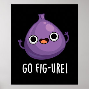 Go Fig-ure Funny Fig Fruit Pun Dark BG Poster