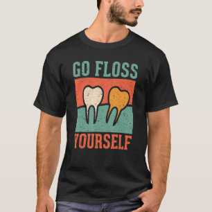 Go Floss Yourself Vintage Dentist Dental Hygienist T-Shirt