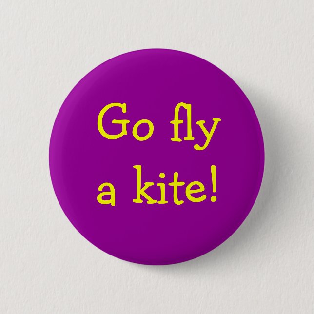 Go fly a kite! 2 inch round button (Front)