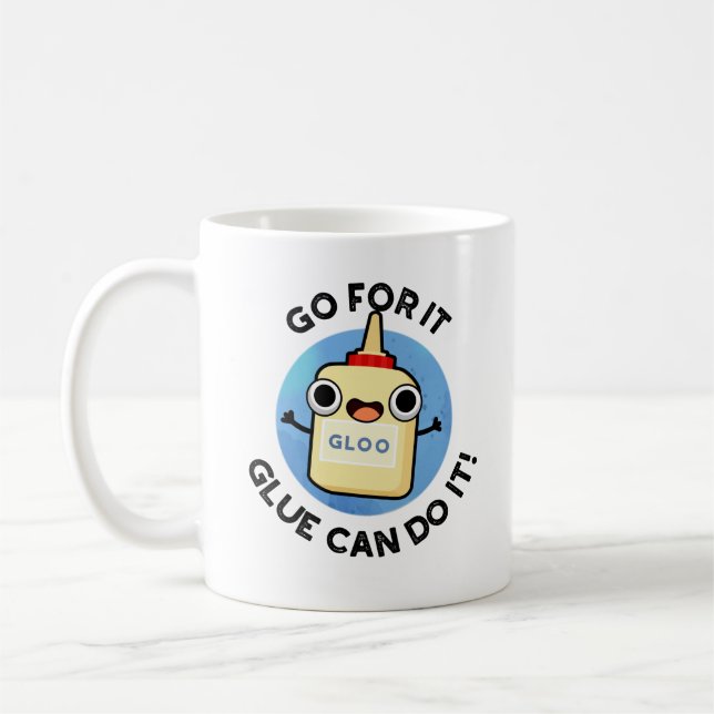 Go For It Glue Can Do It Funny Glue Pun  Coffee Mug (Left)