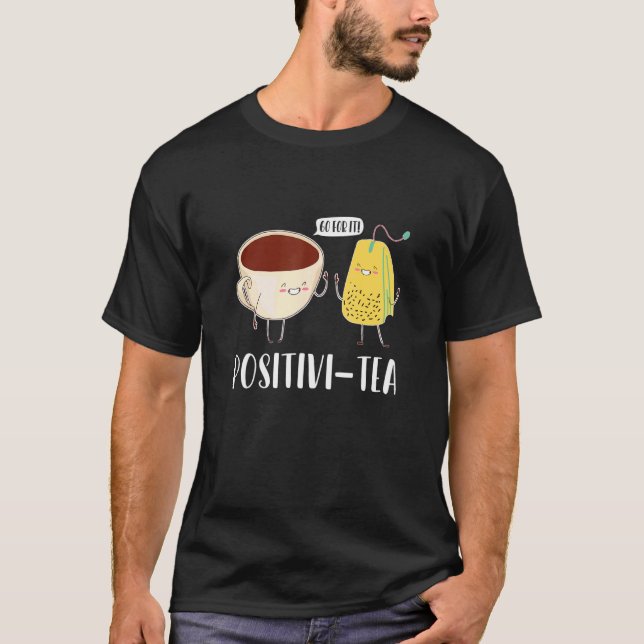 Go For It Positivi tea Tea Drinking Tea Brewing Cu T-Shirt (Front)