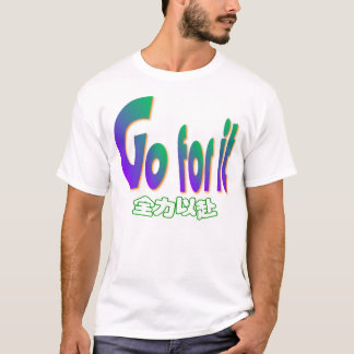 Go for it T-Shirt