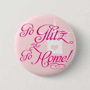 Go Glitz or Go Home 2 Inch Round Button