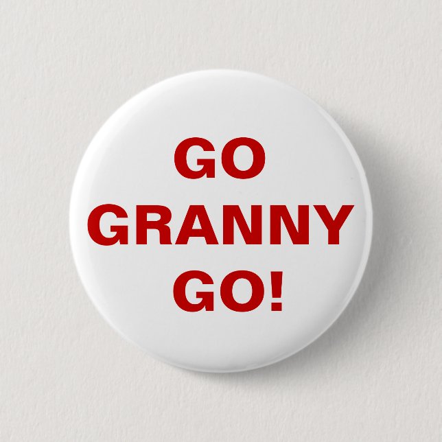 -Go Granny Go!- 2 Inch Round Button (Front)