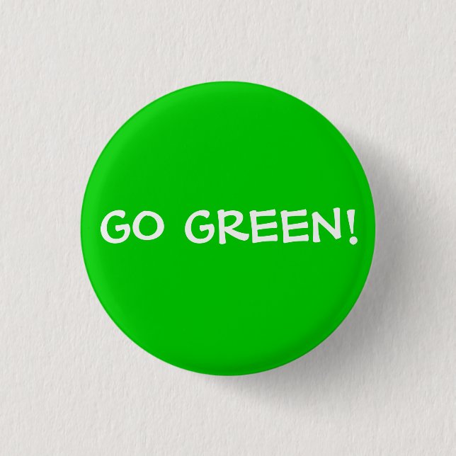 GO GREEN! 1 INCH ROUND BUTTON (Front)