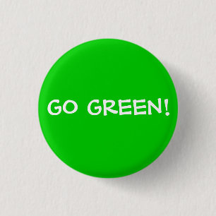 GO GREEN! 1 INCH ROUND BUTTON