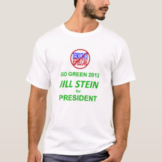 Go Green 2012 - Jill Stein for President T-Shirt