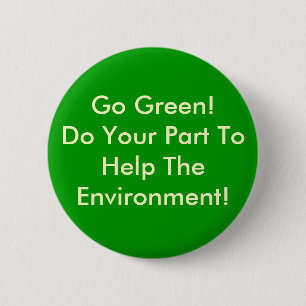 Go Green! Do Your Part To Help The Environment! 2 Inch Round Button