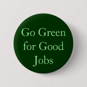 Go Green for Good Jobs 2 Inch Round Button