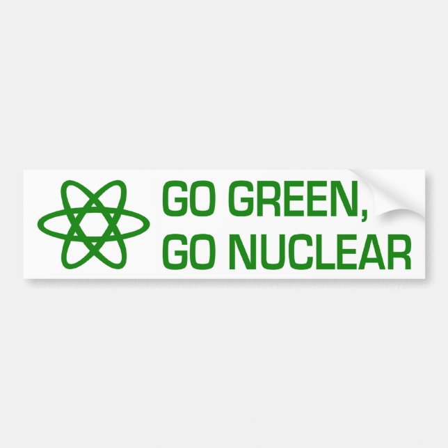 Go Green, Go Nuclear Bumper Sticker (Front)