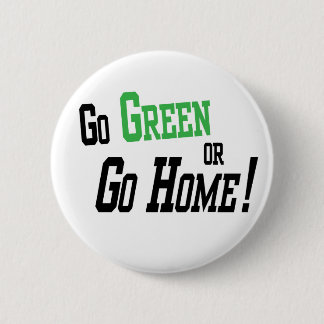 Go Green Or Go Home 2 Inch Round Button