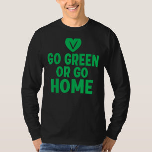 Go Green Or Go Home Veggie Lover Vegan T-Shirt