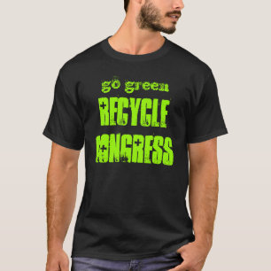 go green, RECYCLE CONGRESS T-Shirt