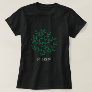Go Green slogan leaves branch leaf T-Shirt