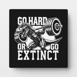 Go Hard or Go Extinct - T-Rex Gym Motivational Plaque