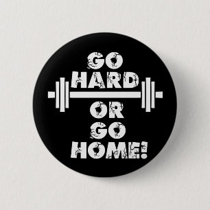 Go Hard or Go Home 2 Inch Round Button