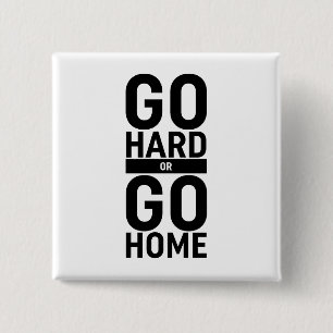 Go Hard Or Go Home 2 Inch Square Button