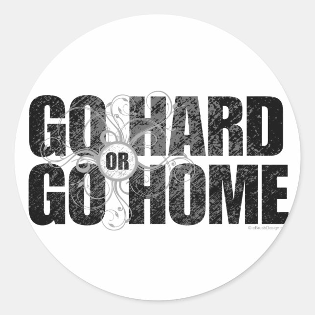 Go Hard or Go Home Classic Round Sticker (Front)