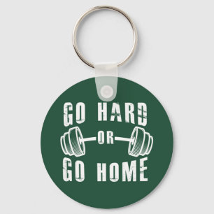 Go Hard or Go Home Keychain