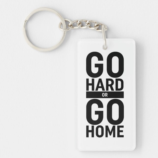 Go Hard Or Go Home Keychain (Front)