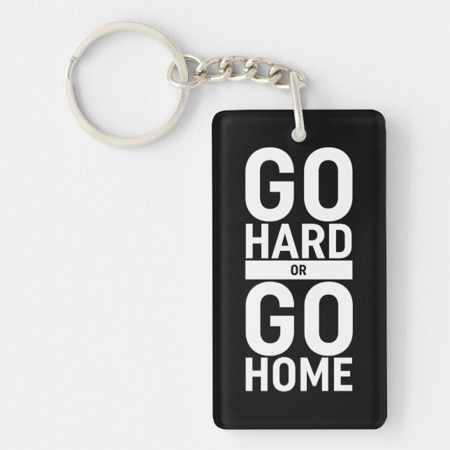 Go Hard Or Go Home Keychain (Front)