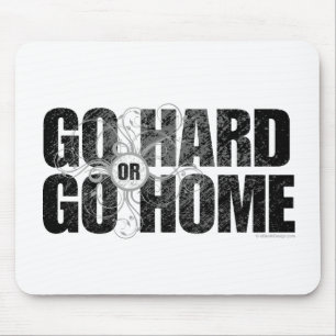 Go Hard or Go Home Mouse Pad