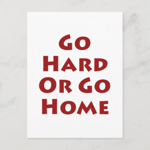 Go Hard Or Go Home Postcard