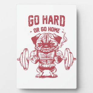 Go Hard Or Go Home Pug Weightlifting Plaque